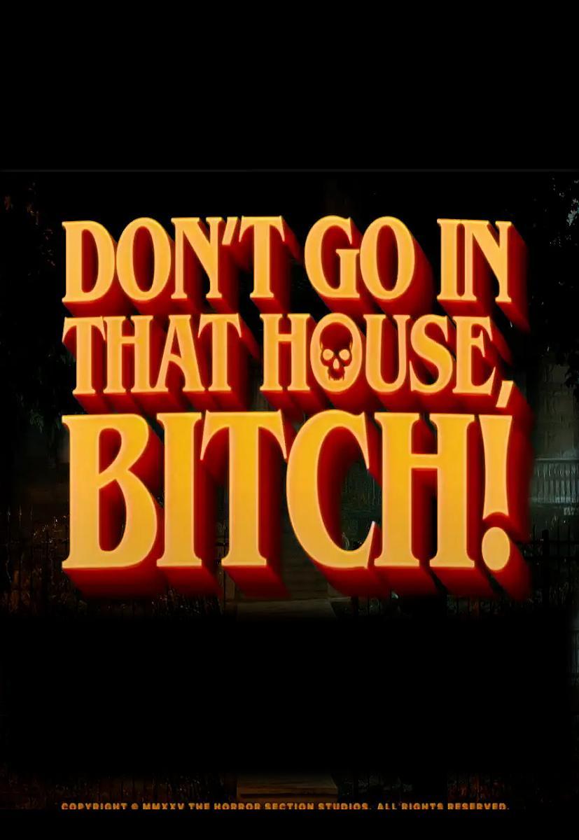 Don't Go in That House, Bitch! (2025)